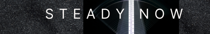 Steady now